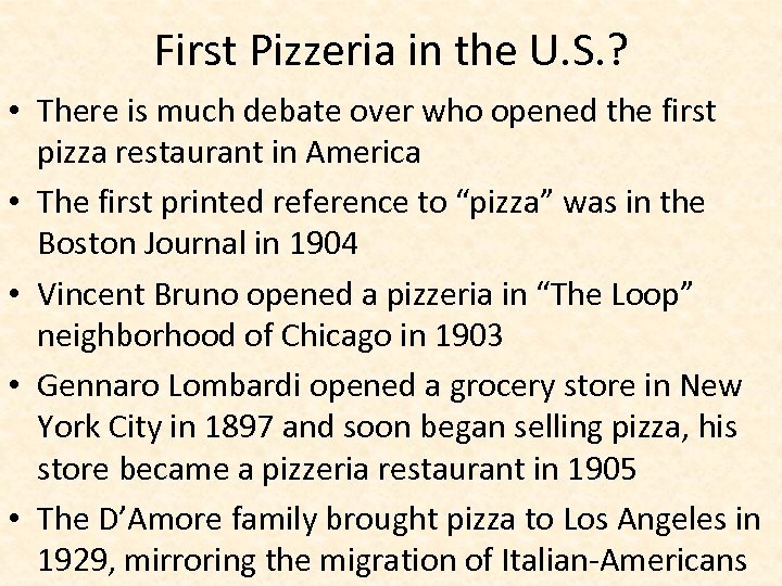 First Pizzeria in the U. S. ? • There is much debate over who