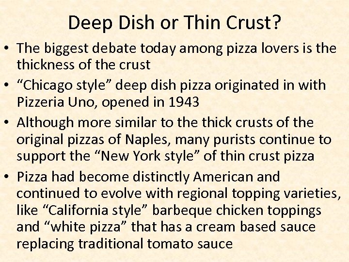 Deep Dish or Thin Crust? • The biggest debate today among pizza lovers is