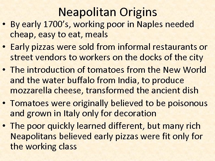 Neapolitan Origins • By early 1700’s, working poor in Naples needed cheap, easy to