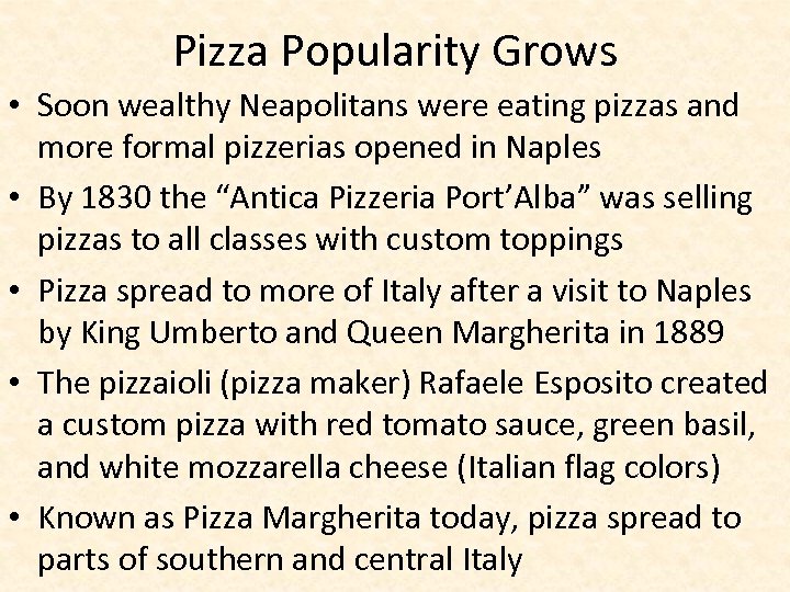 Pizza Popularity Grows • Soon wealthy Neapolitans were eating pizzas and more formal pizzerias