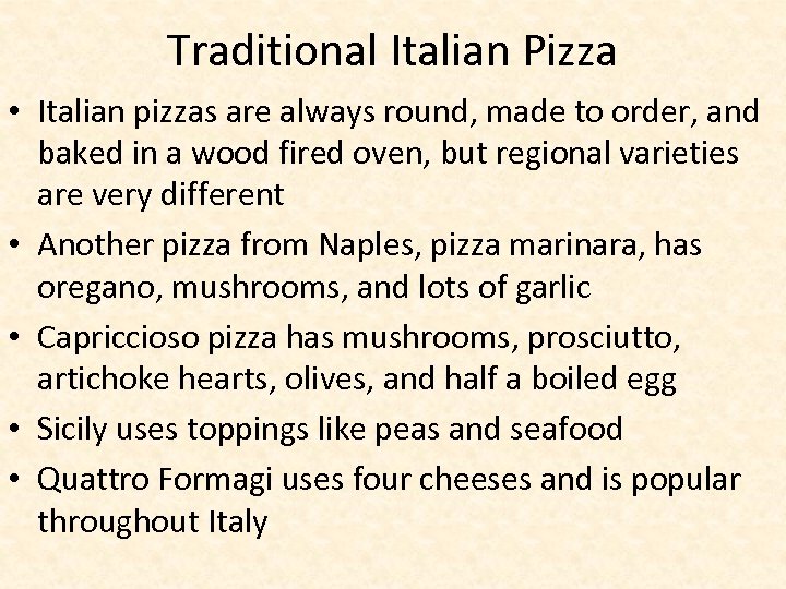 Traditional Italian Pizza • Italian pizzas are always round, made to order, and baked