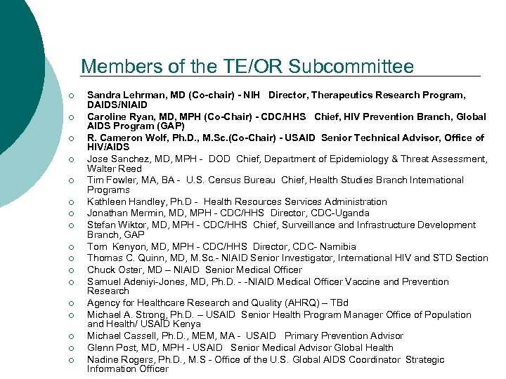 Members of the TE/OR Subcommittee ¡ ¡ ¡ ¡ ¡ Sandra Lehrman, MD (Co-chair)