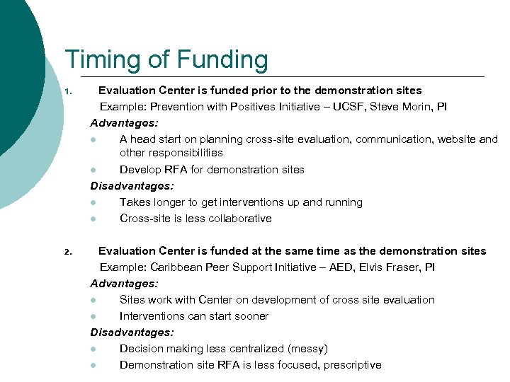 Timing of Funding 1. Evaluation Center is funded prior to the demonstration sites Example: