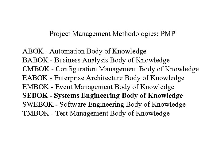 Project Management Methodologies: PMP ABOK - Automation Body of Knowledge BABOK - Business Analysis