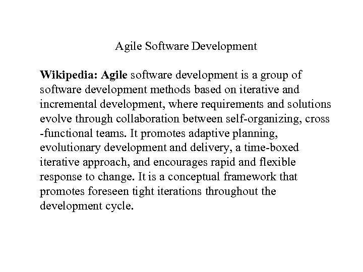 Agile Software Development Wikipedia: Agile software development is a group of software development methods