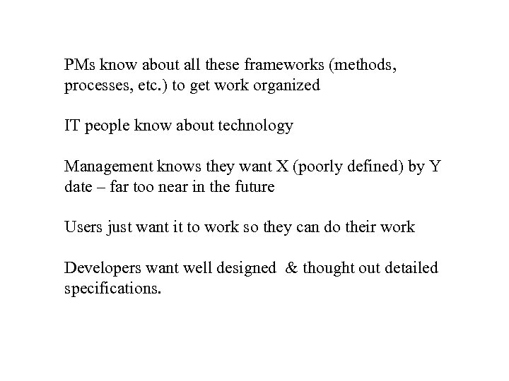 PMs know about all these frameworks (methods, processes, etc. ) to get work organized