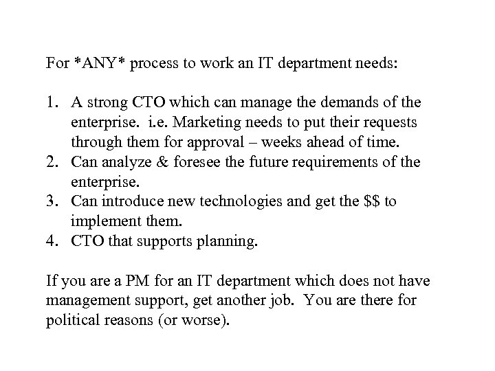 For *ANY* process to work an IT department needs: 1. A strong CTO which