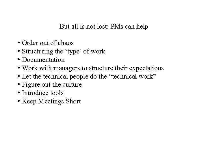 But all is not lost: PMs can help • Order out of chaos •