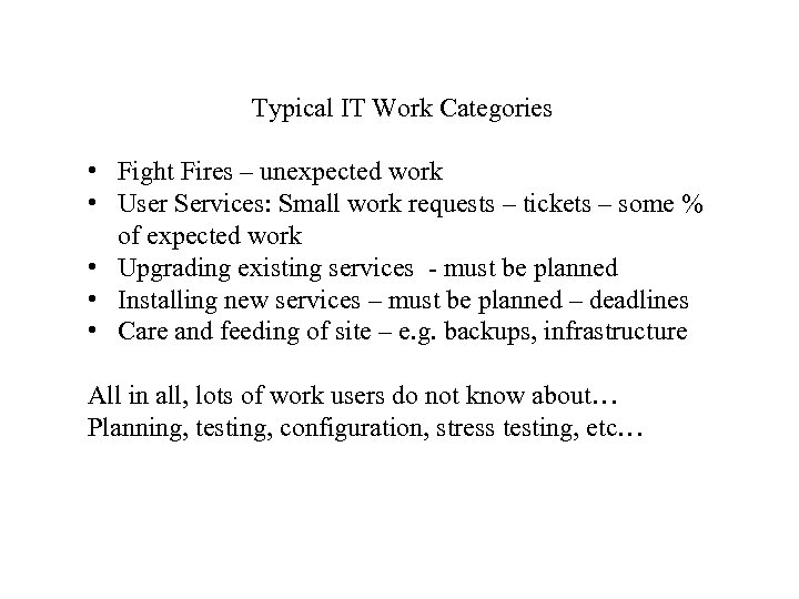 Typical IT Work Categories • Fight Fires – unexpected work • User Services: Small