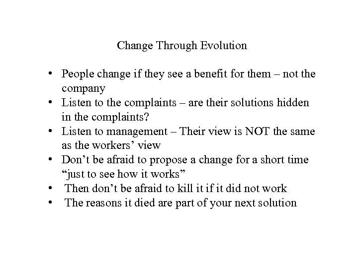 Change Through Evolution • People change if they see a benefit for them –