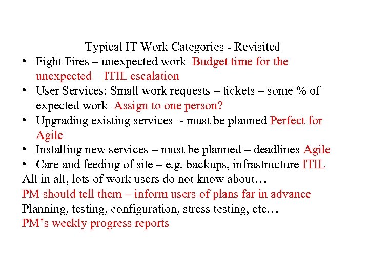 Typical IT Work Categories - Revisited • Fight Fires – unexpected work Budget time