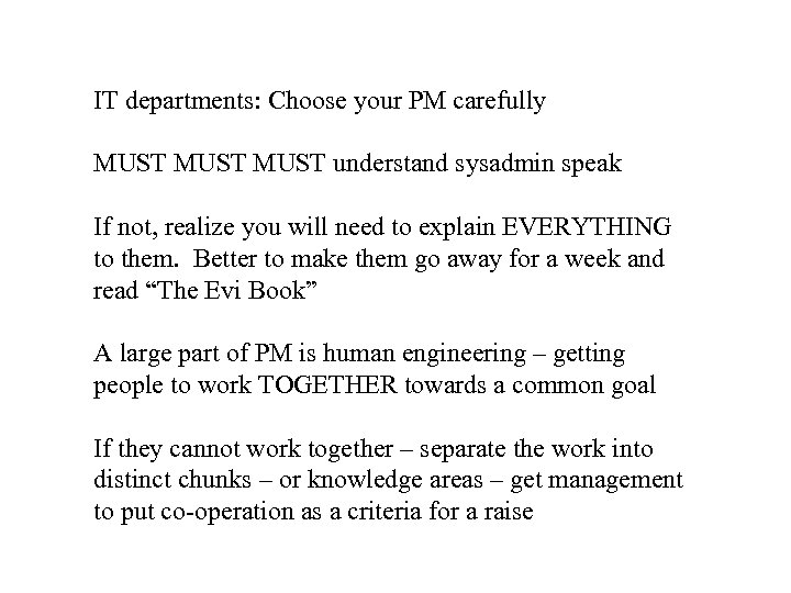 IT departments: Choose your PM carefully MUST understand sysadmin speak If not, realize you