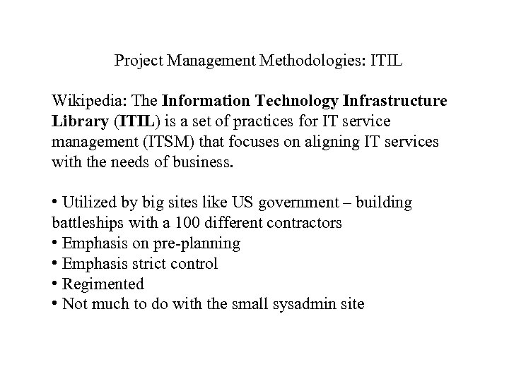 Project Management Methodologies: ITIL Wikipedia: The Information Technology Infrastructure Library (ITIL) is a set