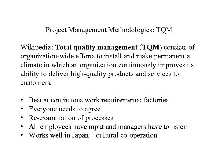 Project Management Methodologies: TQM Wikipedia: Total quality management (TQM) consists of organization-wide efforts to