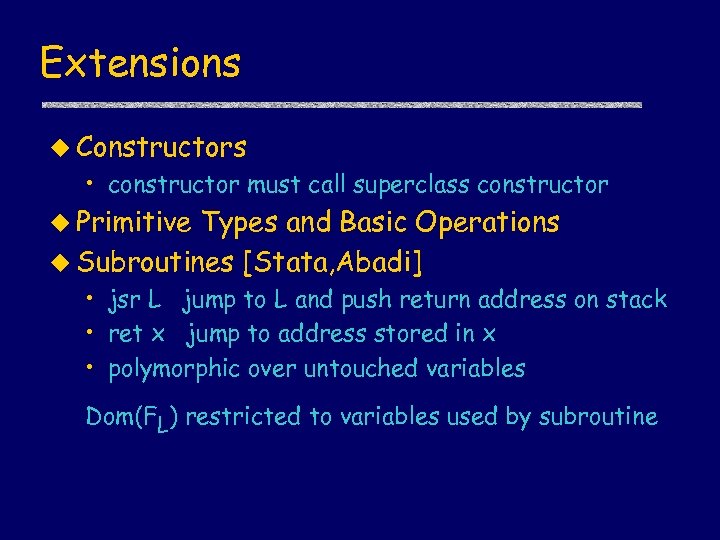 Extensions u Constructors • constructor must call superclass constructor u Primitive Types and Basic