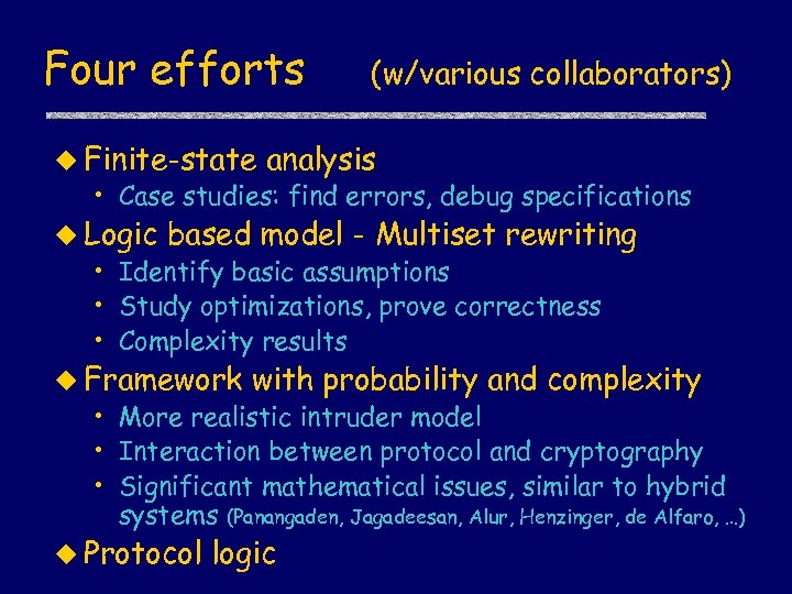 Four efforts (w/various collaborators) u Finite-state analysis • Case studies: find errors, debug specifications