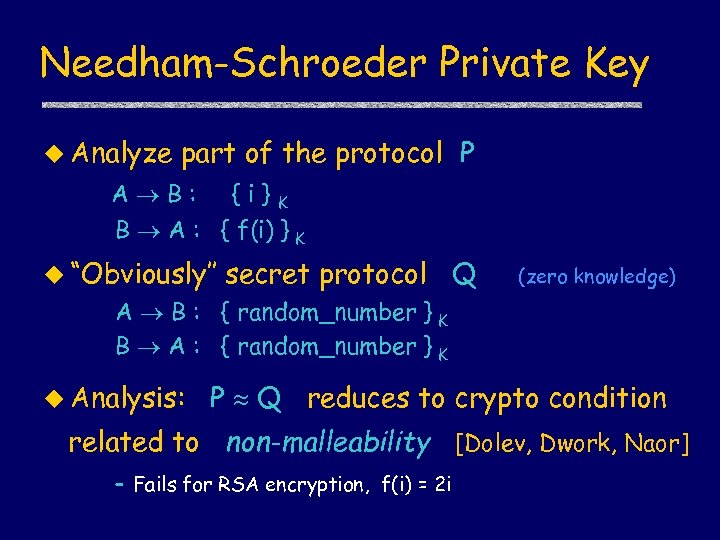 Needham-Schroeder Private Key u Analyze part of the protocol P A B: {i}K B