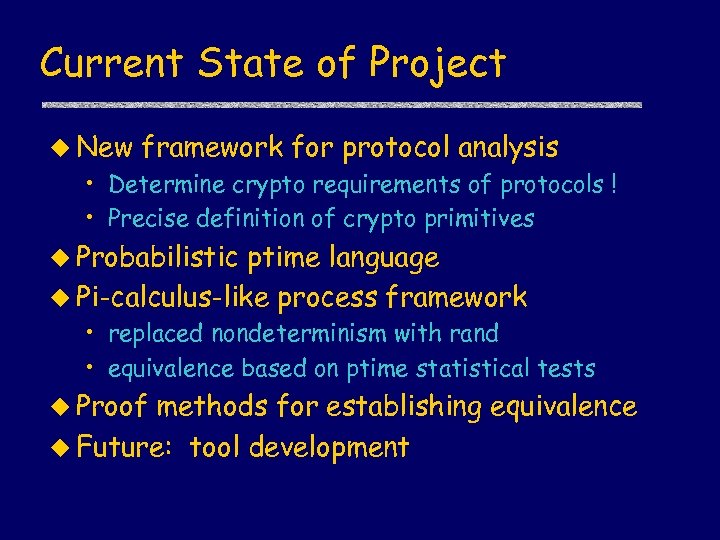 Current State of Project u New framework for protocol analysis • Determine crypto requirements