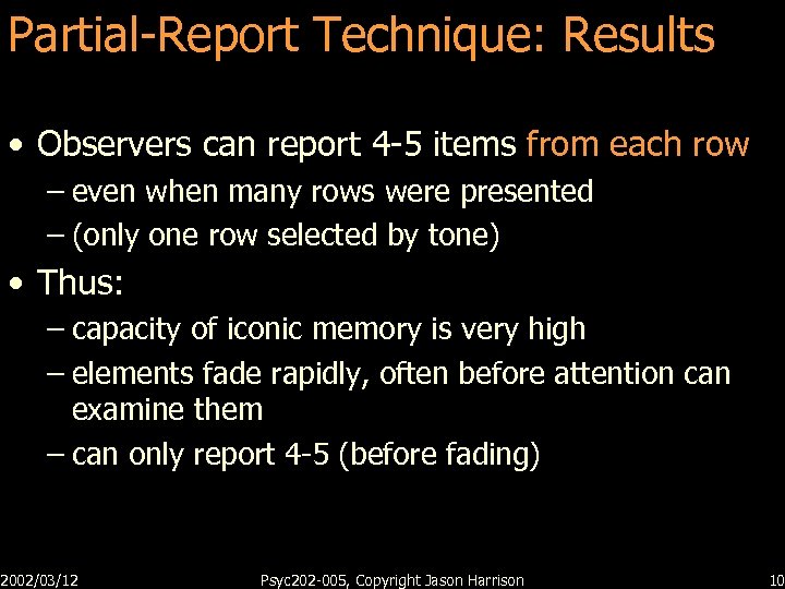Partial-Report Technique: Results • Observers can report 4 -5 items from each row –