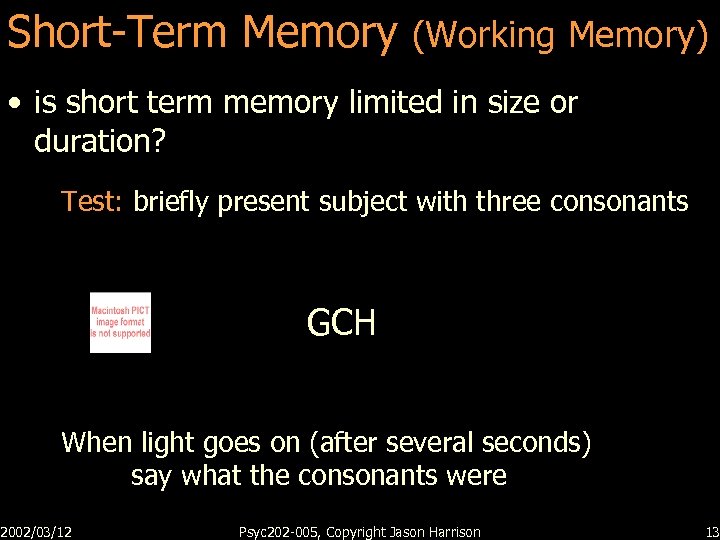 Short-Term Memory (Working Memory) • is short term memory limited in size or duration?