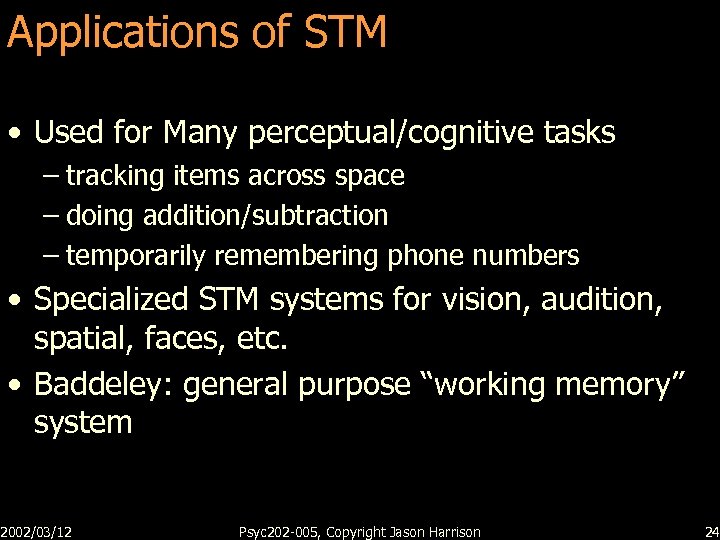 Applications of STM • Used for Many perceptual/cognitive tasks – tracking items across space