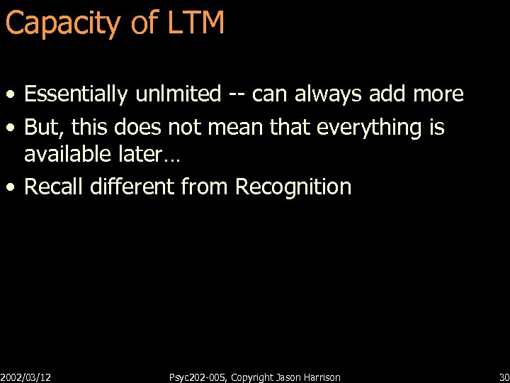 Capacity of LTM • Essentially unlmited -- can always add more • But, this