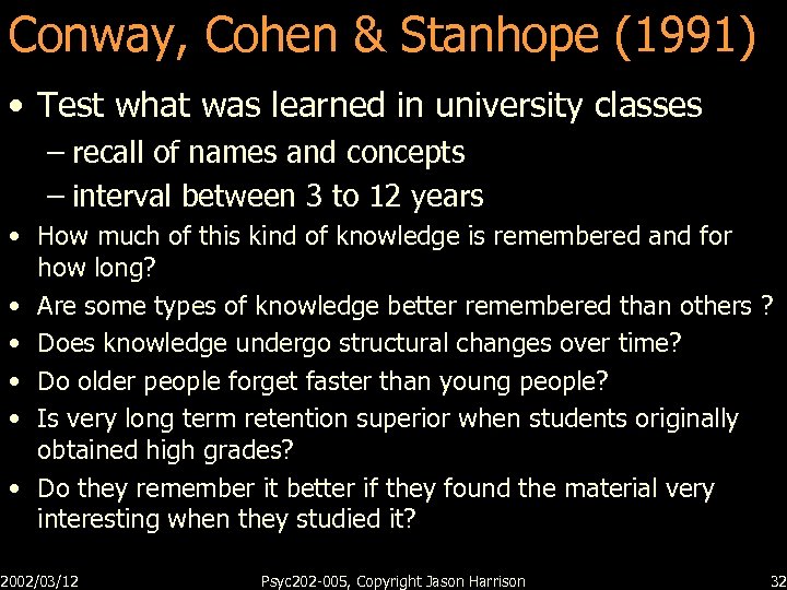 Conway, Cohen & Stanhope (1991) • Test what was learned in university classes –