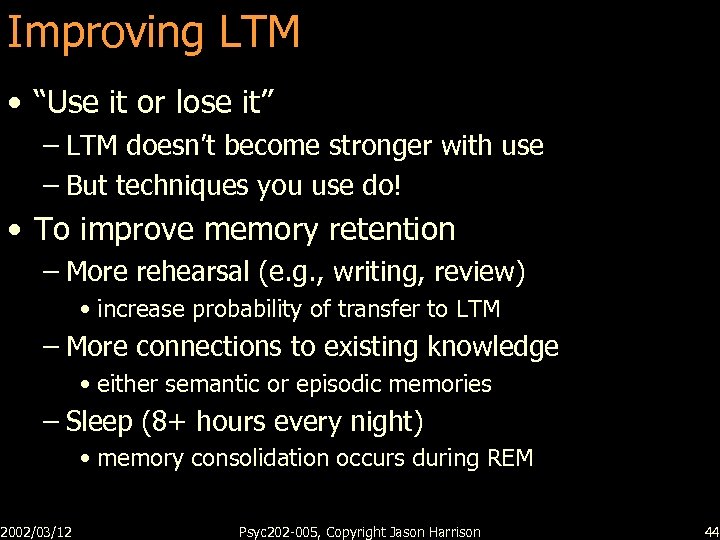 Improving LTM • “Use it or lose it” – LTM doesn’t become stronger with