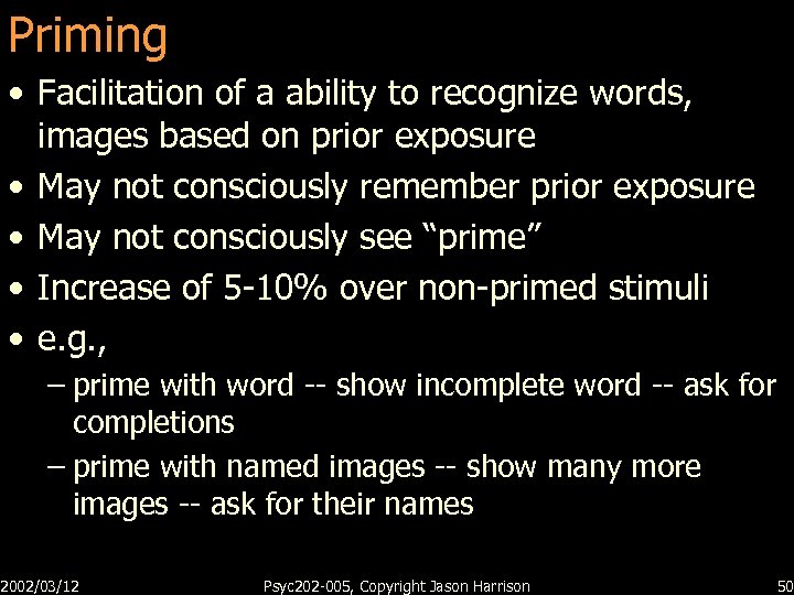 Priming • Facilitation of a ability to recognize words, images based on prior exposure