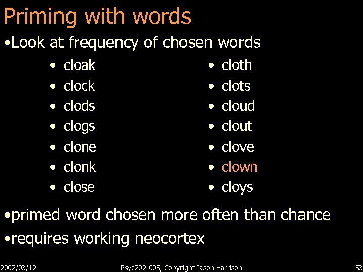 Priming with words • Look at frequency of chosen words • • cloak clock