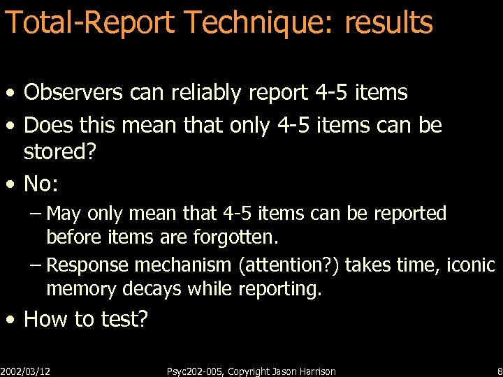 Total-Report Technique: results • Observers can reliably report 4 -5 items • Does this