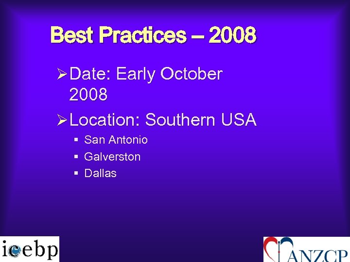 Best Practices – 2008 ØDate: Early October 2008 ØLocation: Southern USA § San Antonio