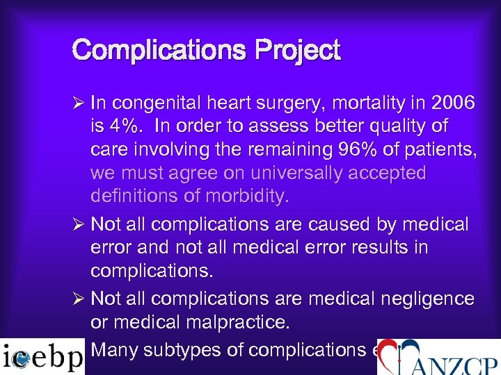 Complications Project Ø In congenital heart surgery, mortality in 2006 is 4%. In order