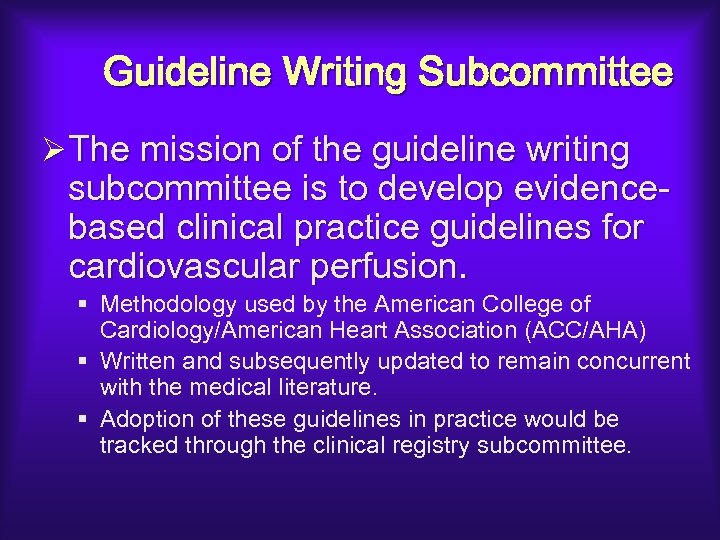 Guideline Writing Subcommittee ØThe mission of the guideline writing subcommittee is to develop evidencebased