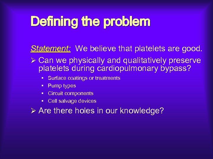 Defining the problem Statement: We believe that platelets are good. Ø Can we physically