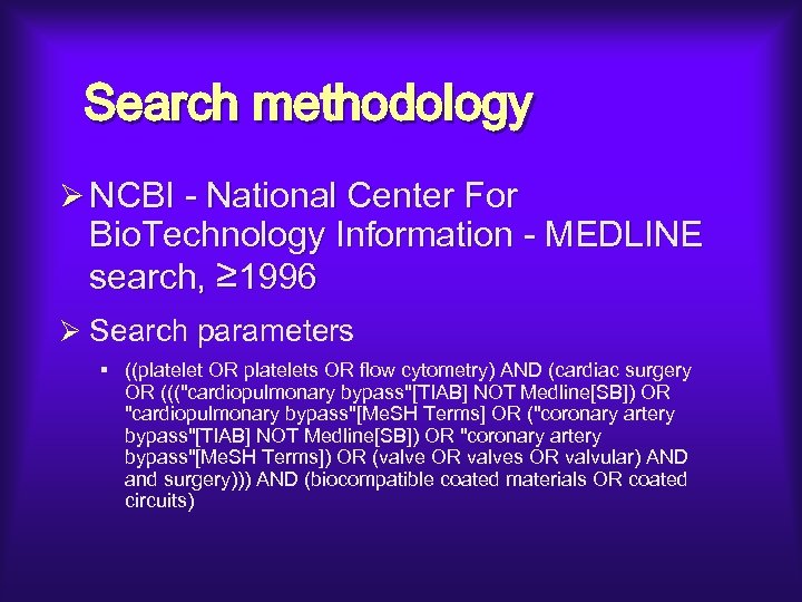 Search methodology Ø NCBI - National Center For Bio. Technology Information - MEDLINE search,