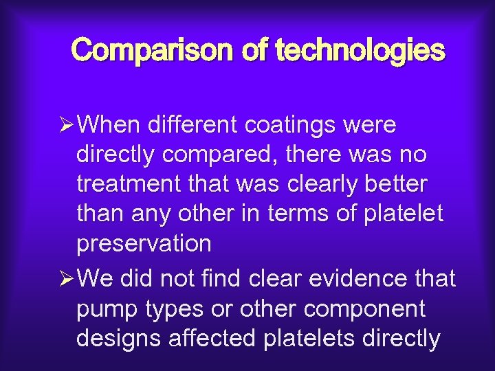 Comparison of technologies ØWhen different coatings were directly compared, there was no treatment that