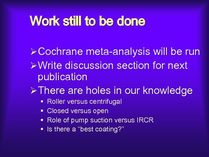 Work still to be done ØCochrane meta-analysis will be run ØWrite discussion section for