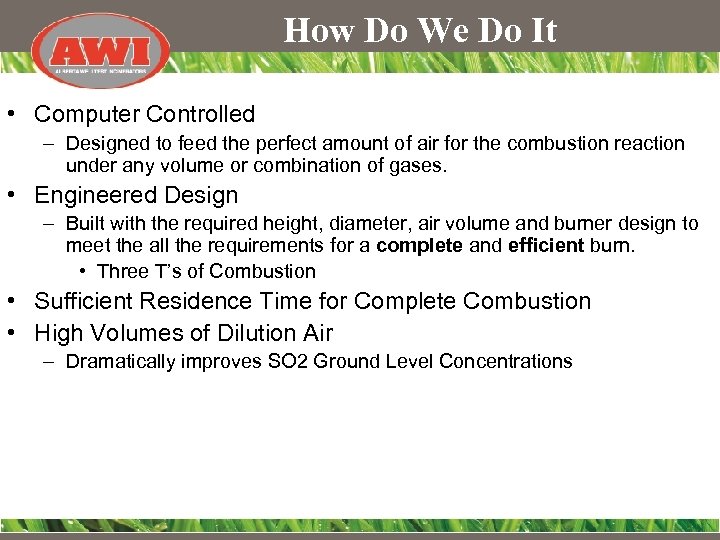 How Do We Do It • Computer Controlled – Designed to feed the perfect