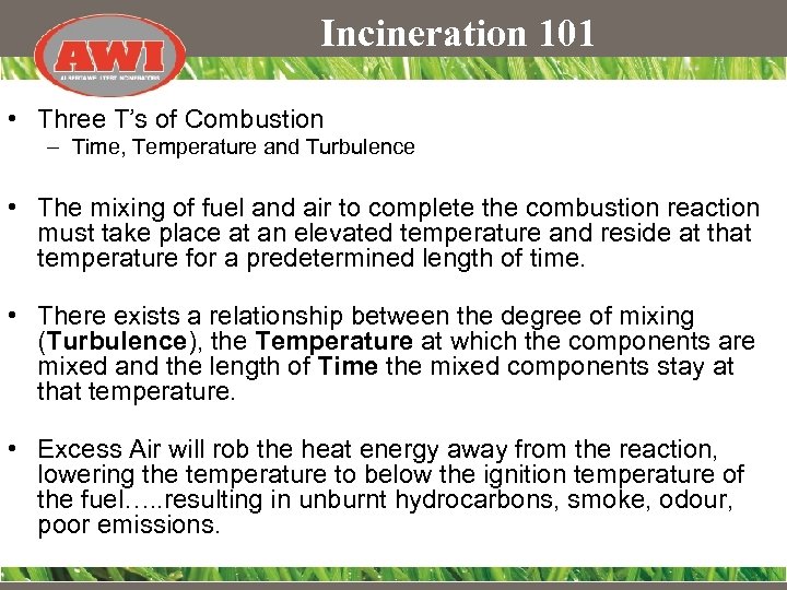 Incineration 101 • Three T’s of Combustion – Time, Temperature and Turbulence • The