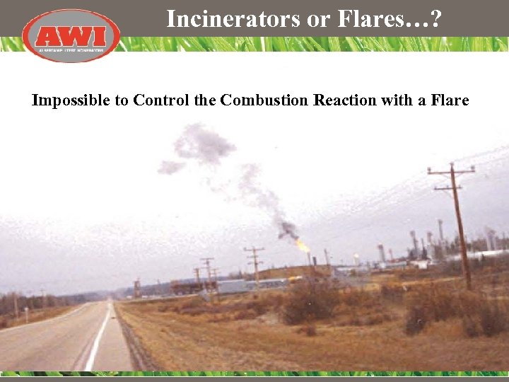 Incinerators or Flares…? Impossible to Control the Combustion Reaction with a Flare 