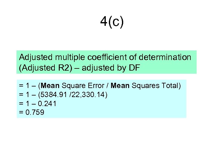 4(c) Adjusted multiple coefficient of determination (Adjusted R 2) – adjusted by DF =