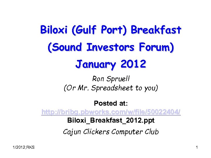 Biloxi (Gulf Port) Breakfast (Sound Investors Forum) January 2012 Ron Spruell (Or Mr. Spreadsheet