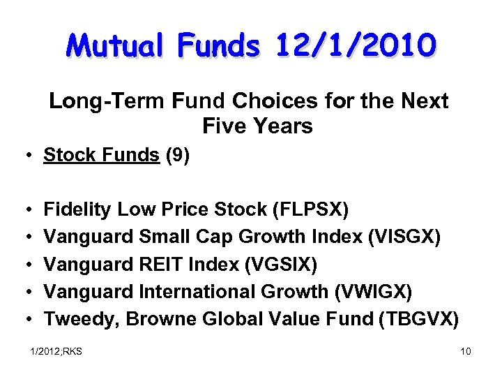 Mutual Funds 12/1/2010 Long-Term Fund Choices for the Next Five Years • Stock Funds