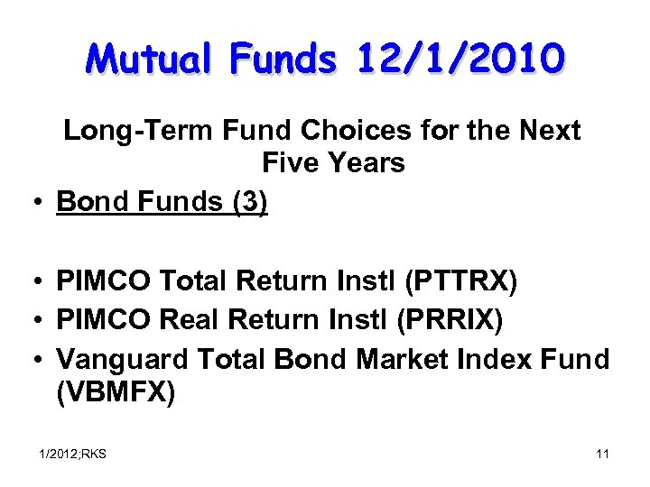 Mutual Funds 12/1/2010 Long-Term Fund Choices for the Next Five Years • Bond Funds