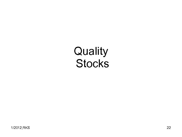 Quality Stocks 1/2012; RKS 22 