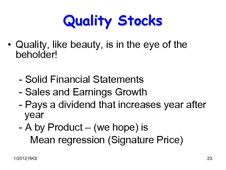 Quality Stocks • Quality, like beauty, is in the eye of the beholder! -