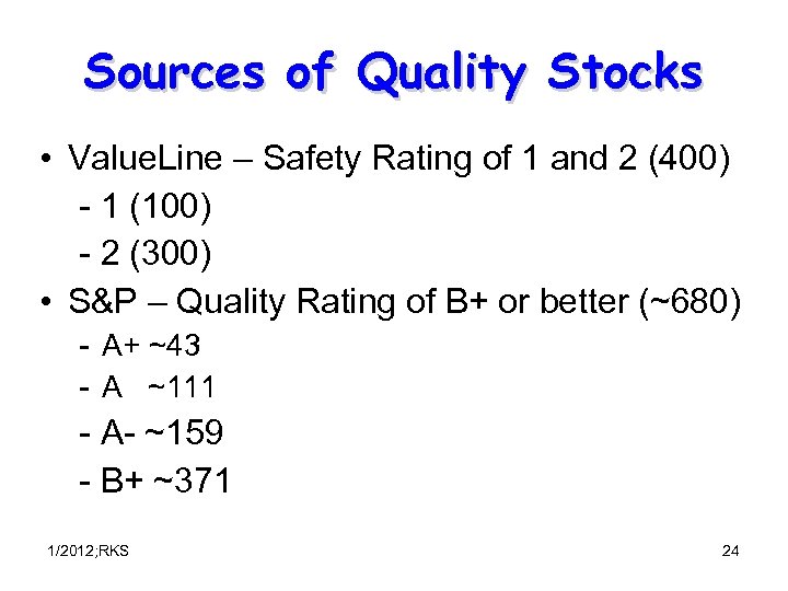 Sources of Quality Stocks • Value. Line – Safety Rating of 1 and 2