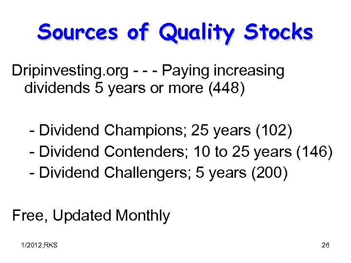 Sources of Quality Stocks Dripinvesting. org - - - Paying increasing dividends 5 years