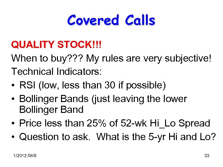 Covered Calls QUALITY STOCK!!! When to buy? ? ? My rules are very subjective!